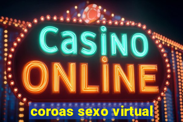 coroas sexo virtual